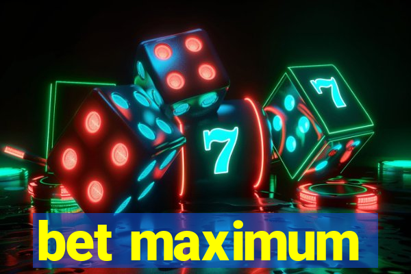 bet maximum